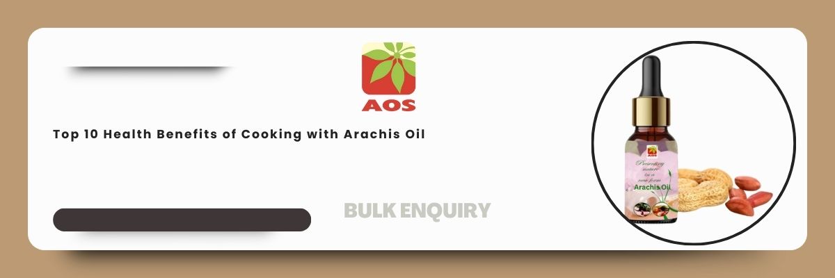 Health Benefits of Cooking with Arachis Oil