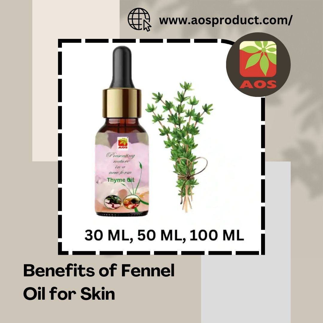 Benefits of Fennel Oil for Skin
