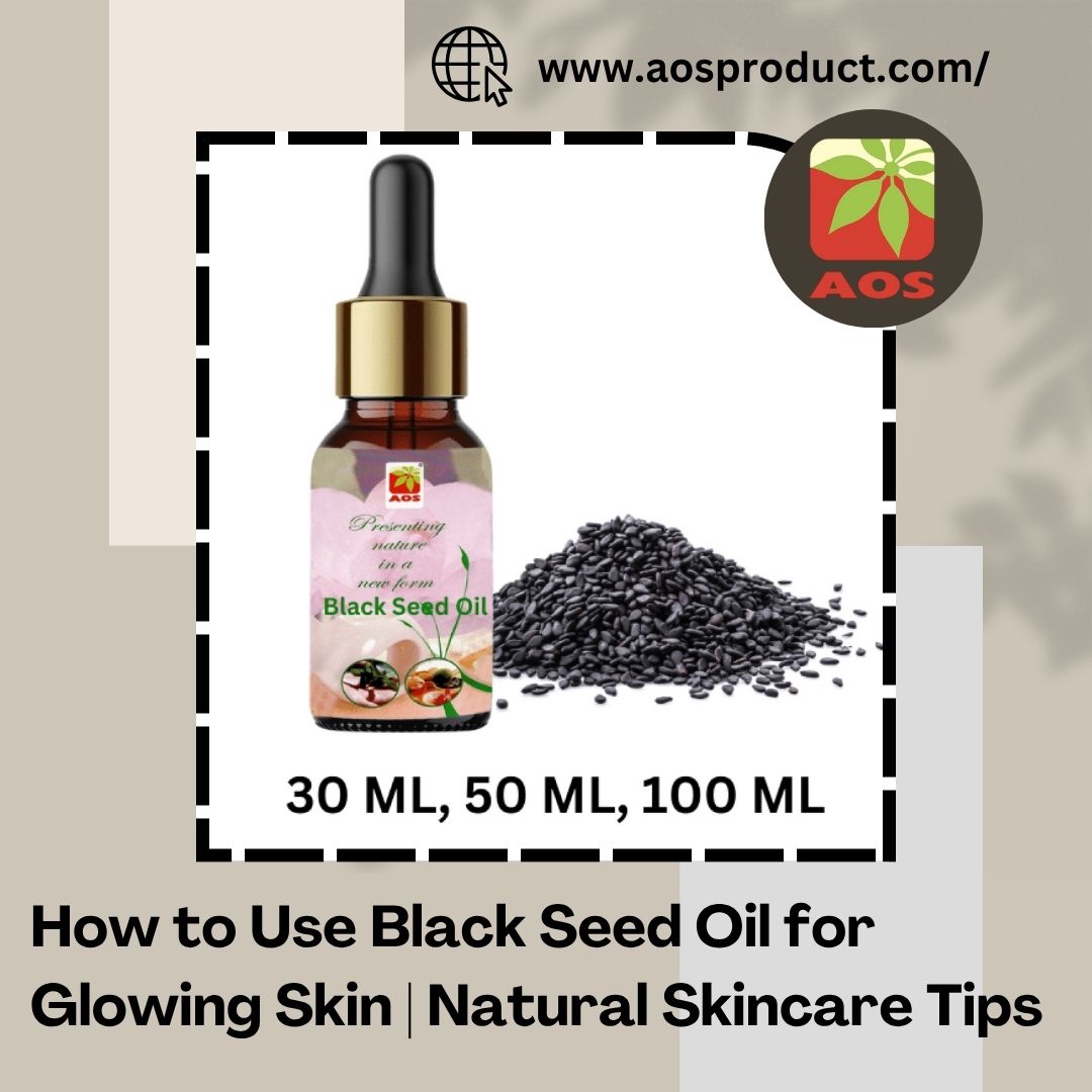 Use Black Seed Oil for Glowing Skin