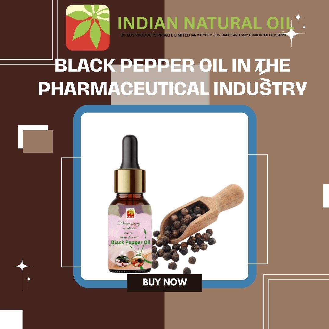 Black Pepper Oil in Pharmaceutical Industry