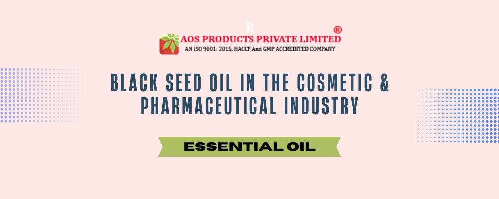 Black Seed Oil in Cosmetic & Pharmaceutical Industry