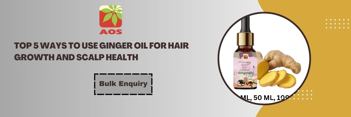 Ginger Oil for Hair Growth & Scalp Health