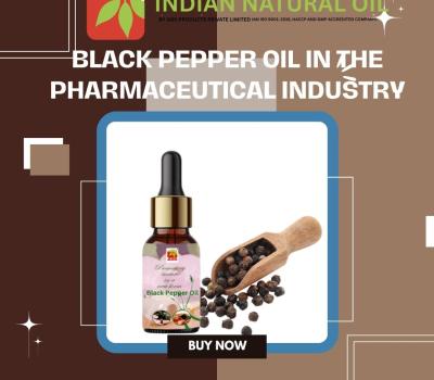 Black Pepper Oil in Pharmaceutical Industry