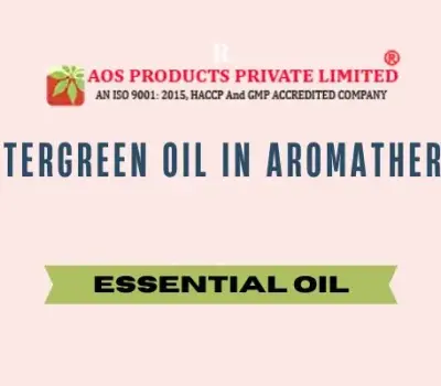 Wintergreen Oil in Aromatherapy: